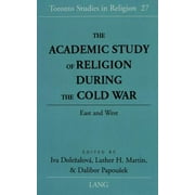 The Academic Study of Religion During the Cold War: East and West
