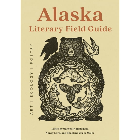 Alaska Literary Field Guide: Art, Ecology, Poetry, (Paperback)