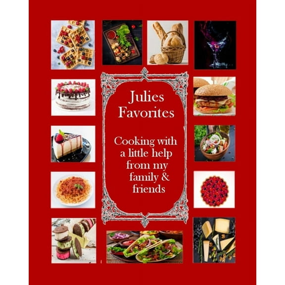 Julie's Favorites: Cooking with a little help from my family and friends, (Paperback)