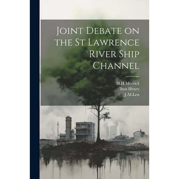 Joint Debate on the St Lawrence River Ship Channel (Paperback)