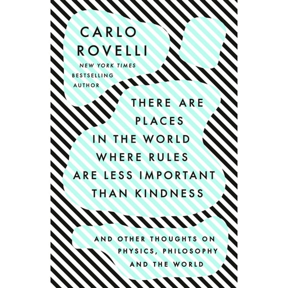 There Are Places in the World Where Rules Are Less Important Than Kindness: And Other Thoughts on Physics, Philosophy an, (Paperback)