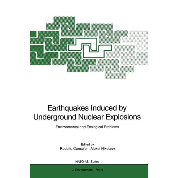 NATO Science Partnership Subseries: 2 Earthquakes Induced by Underground Nuclear Explosions: Environmental and Ecological Problems, Book 4, (Paperback)