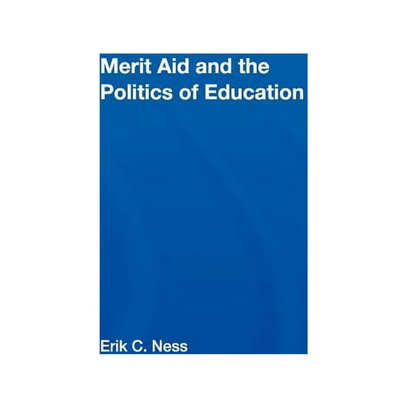 Studies in Higher Education Merit Aid and the Politics of Education, (Hardcover)