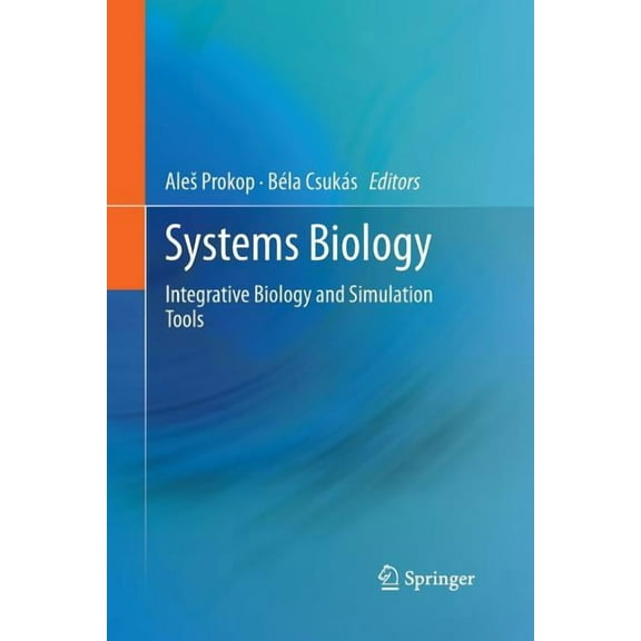 Systems Biology: Integrative Biology and Simulation Tools, (Paperback)