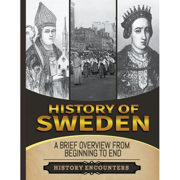 History of Sweden: A Brief Overview from Beginning to the End, (Paperback)