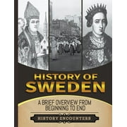 History of Sweden: A Brief Overview from Beginning to the End (Paperback)