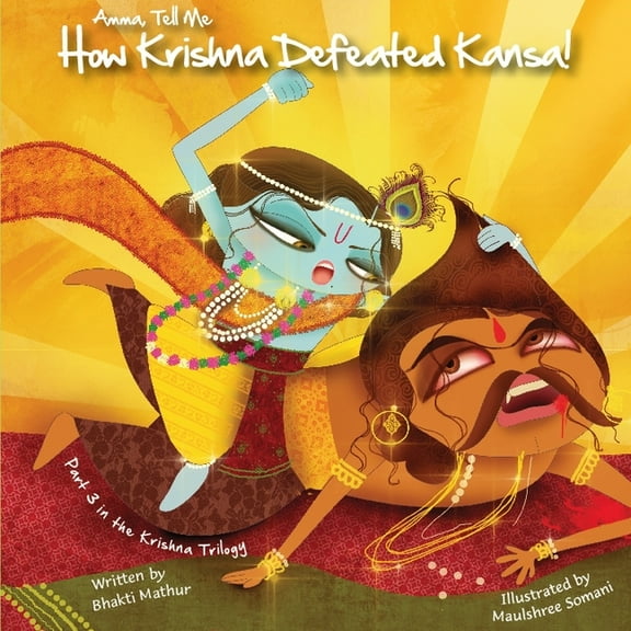 Amma Tell Me Amma Tell Me How Krishna Defeated Kansa!: Part 3 in the Krishna Trilogy, (Paperback)