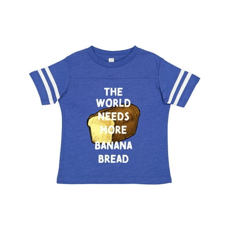 

Inktastic The World Needs More Banana Bread Gift Toddler Boy or Toddler Girl T-Shirt