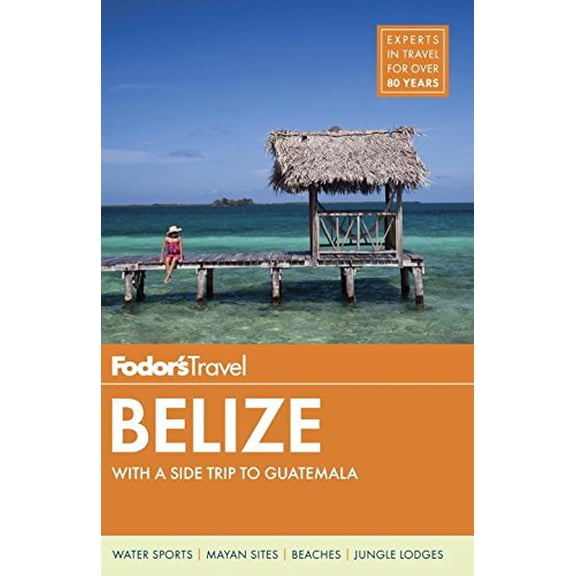 Pre-Owned Fodor's Belize: with a Side Trip to Guatemala (Travel Guide), 9780147546647, 0147546648, Paperback, 7 edition