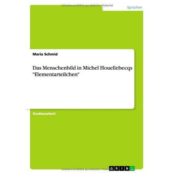 Das Menschenbild in Michel Houellebecqs "Elementarteilchen"