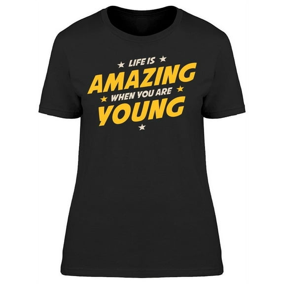 The Life Is So Amazing T-Shirt Women -Image by Shutterstock, Female 3X-Large