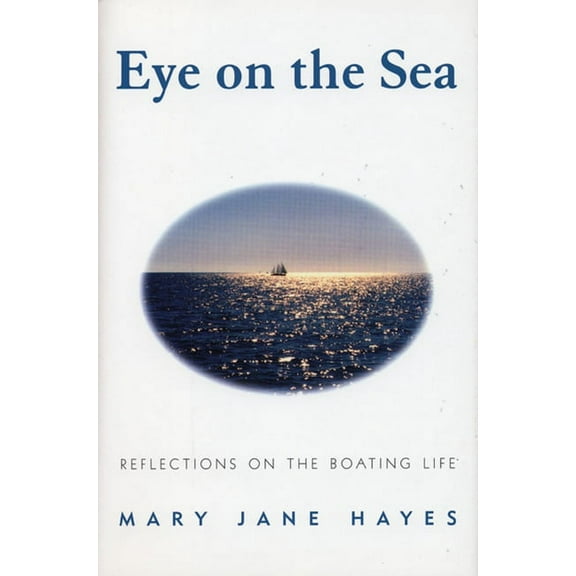 Eye on the Sea: Reflections on the Boating Life (Hardcover)