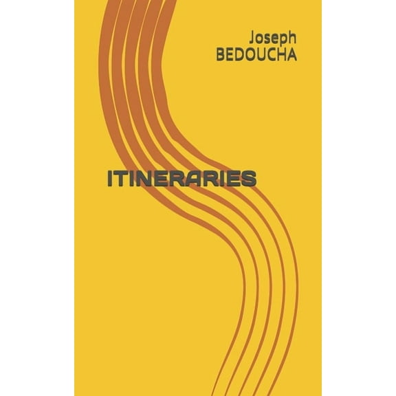 ITINERARIES Paperback 1686936974 9781686936975 Joseph BEDOUCHA