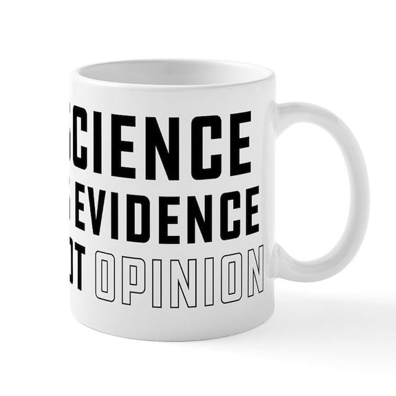 CafePress - Science Is Evidence Not Opinion - 11 oz Ceramic Mug - Novelty Coffee Tea Cup