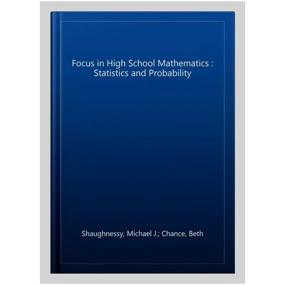 Focus in High School Mathematics: Focus in High School Mathematics : Reasoning and Sense Making in Statistics and Probability (Hardcover)