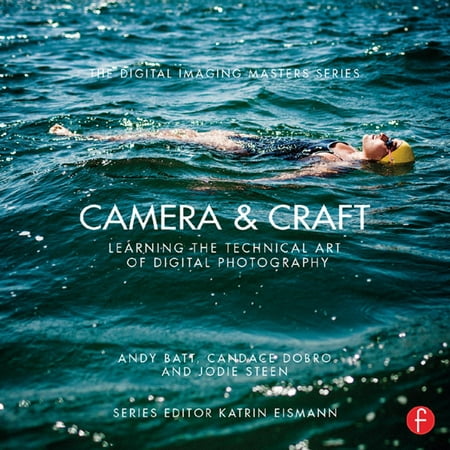 Camera & Craft: Learning the Technical Art of Digital Photography -