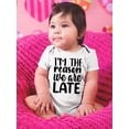 thumbnail image 2 of I'm The Reason We Are Late Bodysuit Infant -Smartprints Designs,  12 Months, 2 of 4