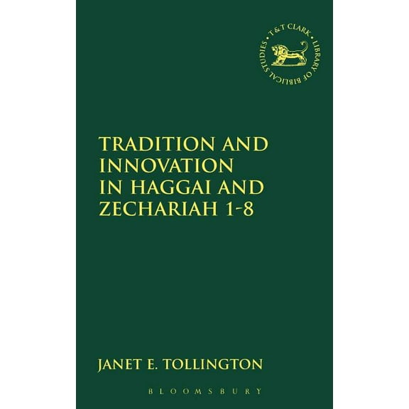 Library of Hebrew Bible/Old Testament St Tradition and Innovation in Haggai and Zechariah 1-8, Book 150, (Hardcover)