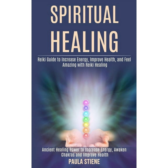 Spiritual Healing: Reiki Guide to Increase Energy, Improve Health, and Feel Amazing With Reiki Healing (Ancient Healing , (Paperback)