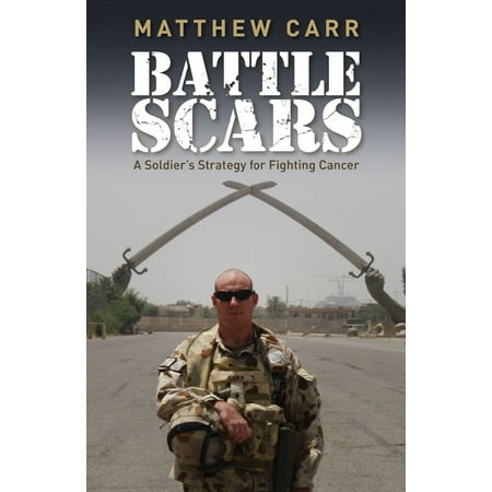 - Battle Scars: A Soldier's Strategy for Fighting Cancer - eBook