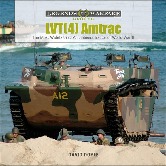 Legends of Warfare: Ground Lvt(4) Amtrac: The Most Widely Used Amphibious Tractor of World War II, Book 21, (Hardcover)