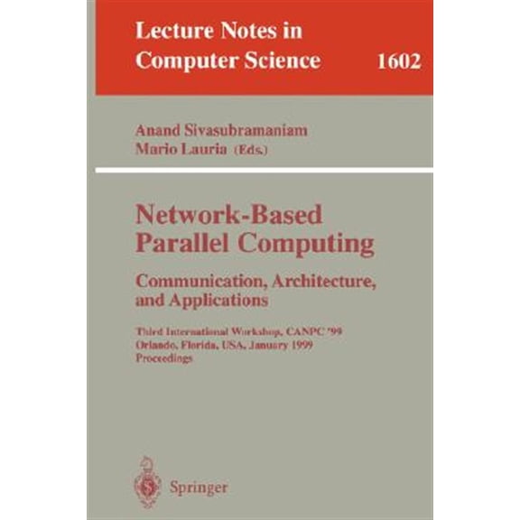 Pre-Owned Network-Based Parallel Computing Communication, Architecture, and Applications: Third International Workshop, Canpc'99, Orlando, Florida, USA, January