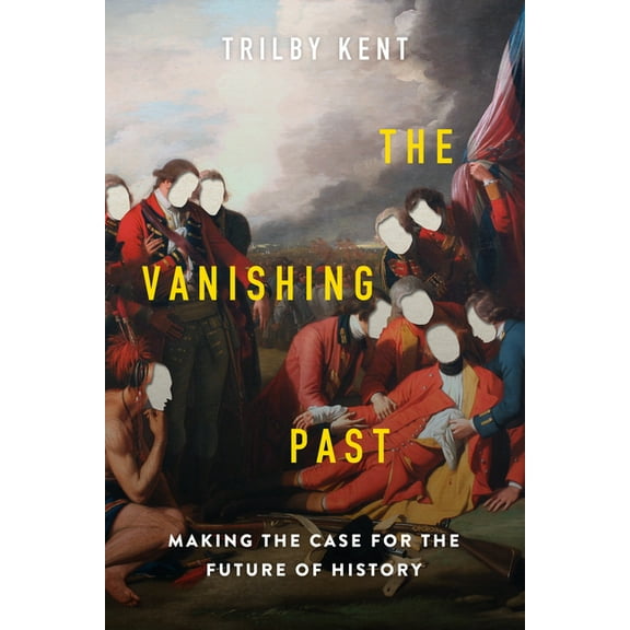 The Vanishing Past: Making the Case for the Future of History, (Hardcover)