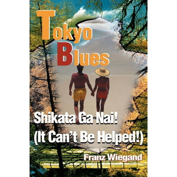 Tokyo Blues: Shikata Ga Nai! (It Can't Be Helped!), (Paperback)