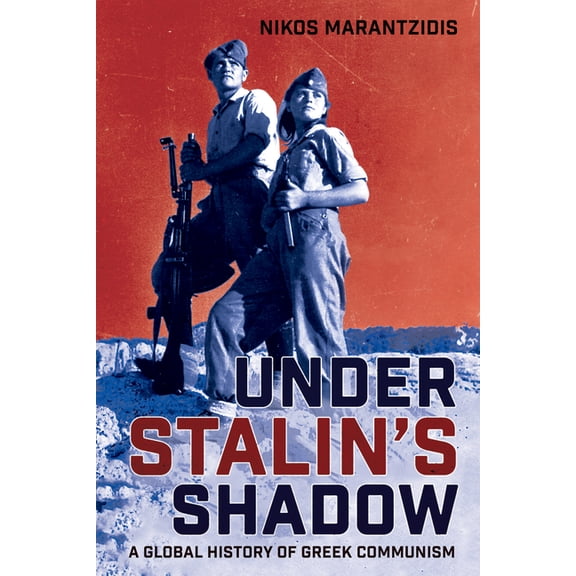 Niu Slavic, East European, and Eurasian Under Stalin's Shadow: A Global History of Greek Communism, (Paperback)
