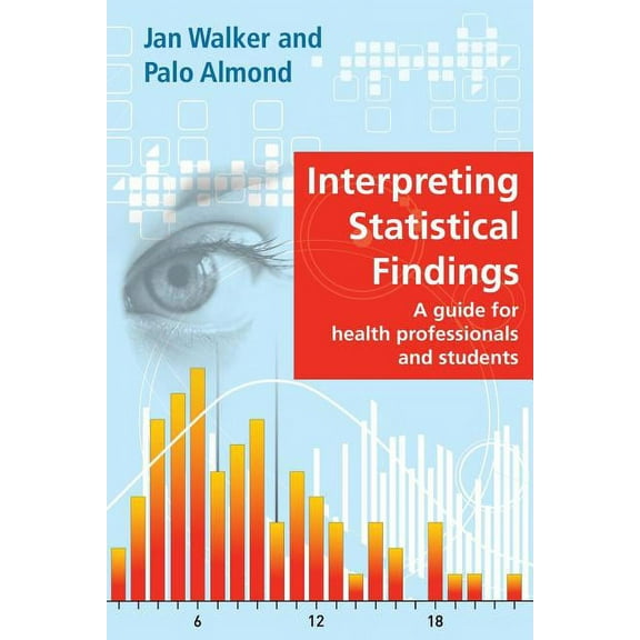 Interpreting Statistical Findings: A Guide for Health Professionals and Students, (Paperback)