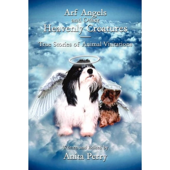 Arf Angels and Other Heavenly Creatures: True Stories of Animal Visitations (Paperback)