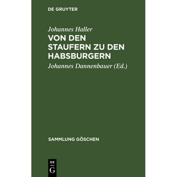 Sammlung GÃ¶schen Von Den Staufern Zu Den Habsburgern: AuflÃ¶sung Des Reichs Und Emporkommen Der Landesstaaten (1250-1519), Book 1077, (Hardcover)