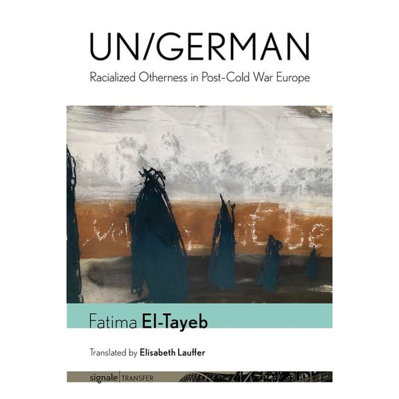 Signaletransfer: German Thought in Trans Un/German: Racialized Otherness in Post-Cold War Europe, (Hardcover)