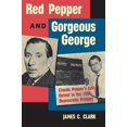 thumbnail image 1 of Pre-Owned Red Pepper and Gorgeous George: Claude Pepper's Epic Defeat in the 1950 Democratic Primary (Florida Government and Politics) Hardcover, 1 of 1