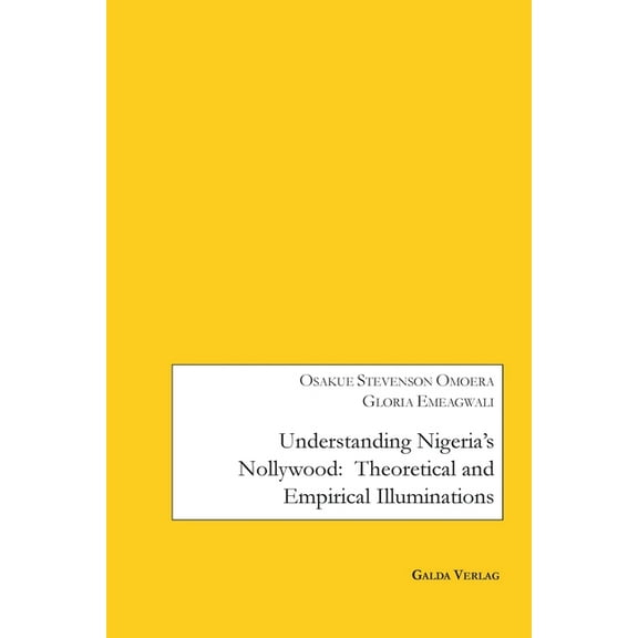 Understanding Nigeria's Nollywood: Theoretical and empirical Illuminations, (Paperback)