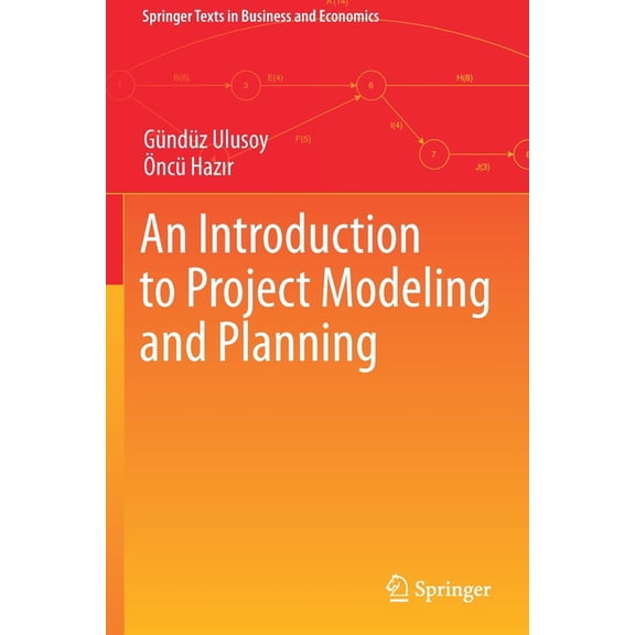 Springer Texts in Business and Economics An Introduction to Project Modeling and Planning, (Paperback)