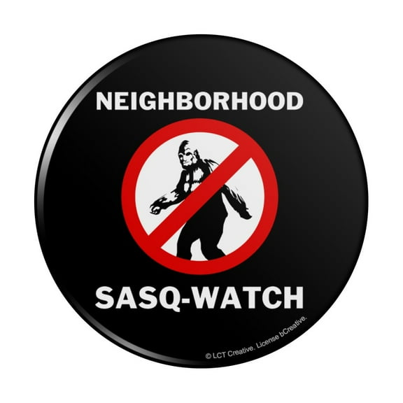 Neighborhood Sasq-Watch Sasquatch Watch Funny Humor Pinback Button Pin
