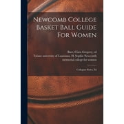 Newcomb College Basket Ball Guide For Women; Collegiate Rules, Ed (Paperback)