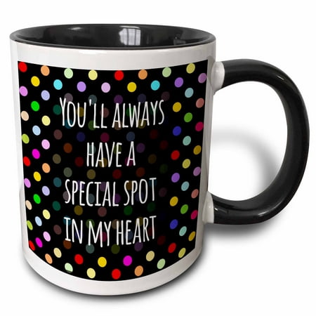 3dRose You will always have a special place in my heart - cute sayings - friends romance dating friendship - Two Tone Black Mug,