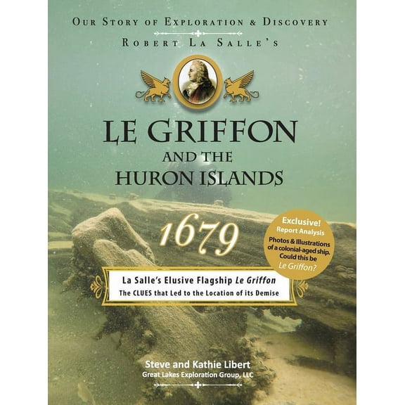 Le Griffon and the Huron Islands - 1679: Our Story of Exploration and Discovery, (Hardcover)