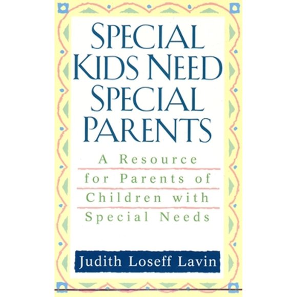 Pre-Owned Special Kids Need Special Parents: A Resource for Parents of Children with Special Needs (Paperback 9780425176627) by Judith Loseff Lavin