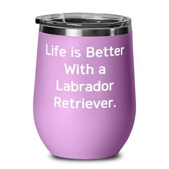 Cool Labrador Retriever Dog, Life is Better With a Labrador Retriever, Labrador Retriever Dog Wine Glass From Friends