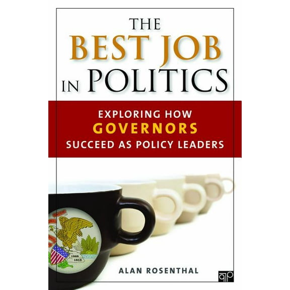 The Best Job in Politics: Exploring How Governors Succeed as Policy Leaders, (Paperback)