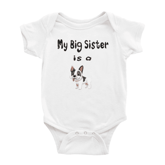 My Big Sister Is A French Bulldog Dog Cute Baby Clothing Bodysuits Unisex