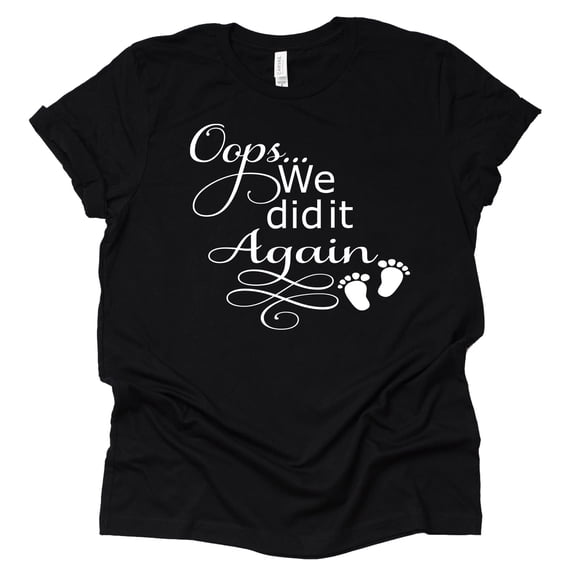 Oops We Did It Again Shirt, Pregnancy Announcement Shirt, Surprise Pregnancy Announcement (Black, 3X Large)