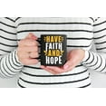 thumbnail image 2 of Have Faith and Hope, Inspirational Quote, Black 11oz Ceramic Mug, 2 of 5
