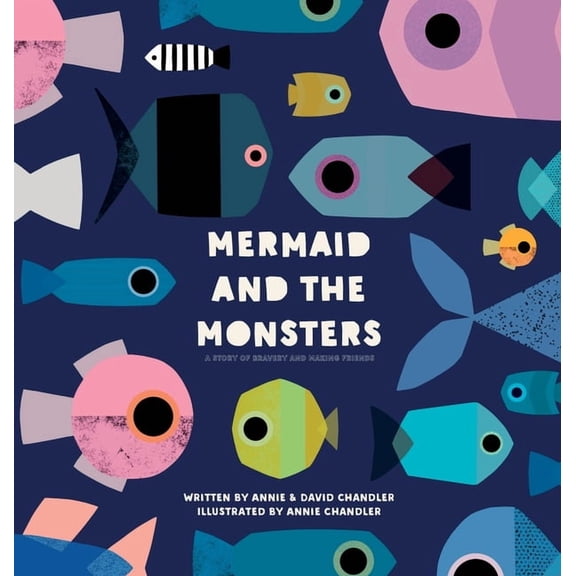 Mermaid and the Monsters: A Story of Bravery and Making Friends, (Hardcover)