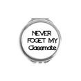 thumbnail image 1 of Never Foget My Classmate Graduation season Hand Compact Mirror Round Portable Pocket Glass, 1 of 3
