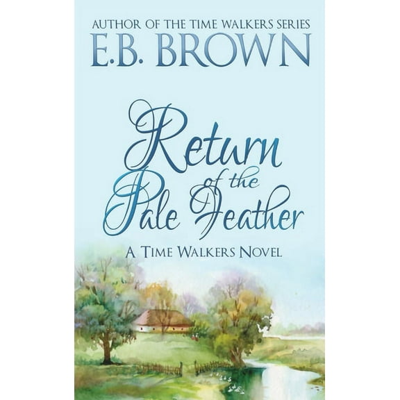 Time Walkers Return of the Pale Feather: Time Walkers Book 2, Book 2, (Hardcover)