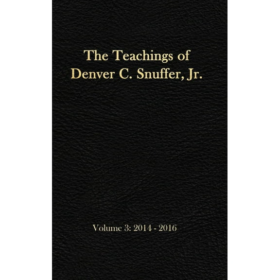 Teachings of Denver C. Snuffer Jr. The Teachings of Denver C. Snuffer, Jr. Volume 3: 2014-2016: Reader's Edition Hardback, 6 x 9 in., Book 3, (Hardcover)